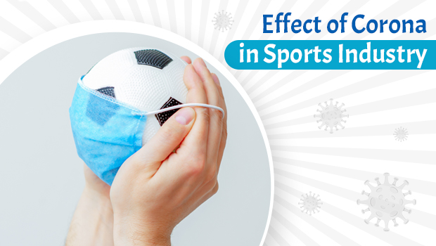 Significant Effects of COVID- 19 on Sports Industry