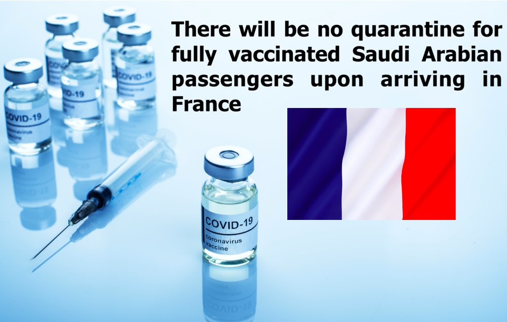 There will be no quarantine for fully vaccinated Saudi Arabian passengers upon arriving in France