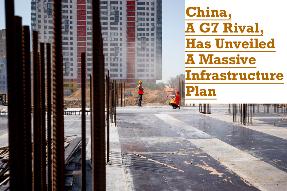 China, a G7 rival, has unveiled a massive infrastructure plan