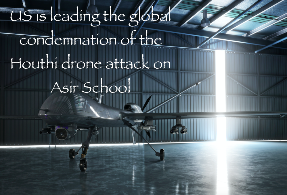 US is leading the global condemnation of the Houthi drone attack on Asir School