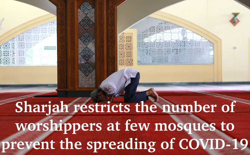 Sharjah restricts the number of worshippers at few mosques to prevent the spreading of COVID-19